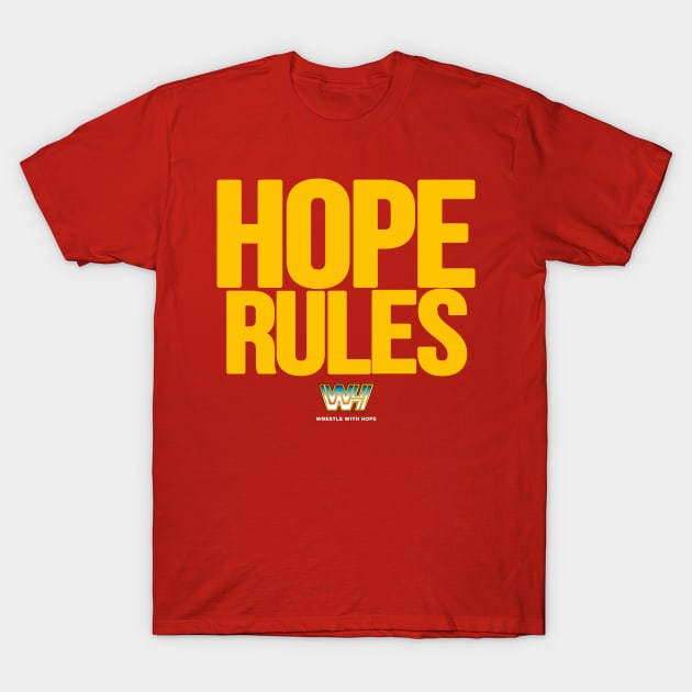 Hope Rules Yellow T-Shirt by WrestleWithHope